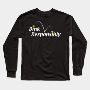 Dink Responsibly Long Sleeve T-Shirt